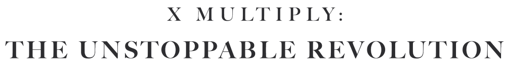 X Multiply: The Unstoppable Revolution