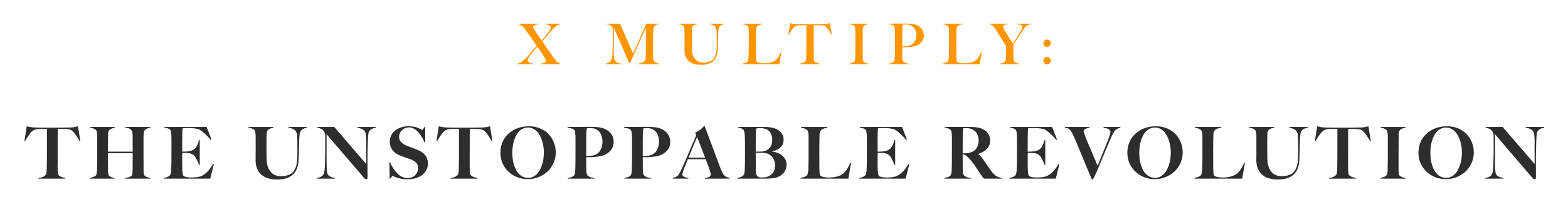 X Multiply: The Unstoppable Revolution
