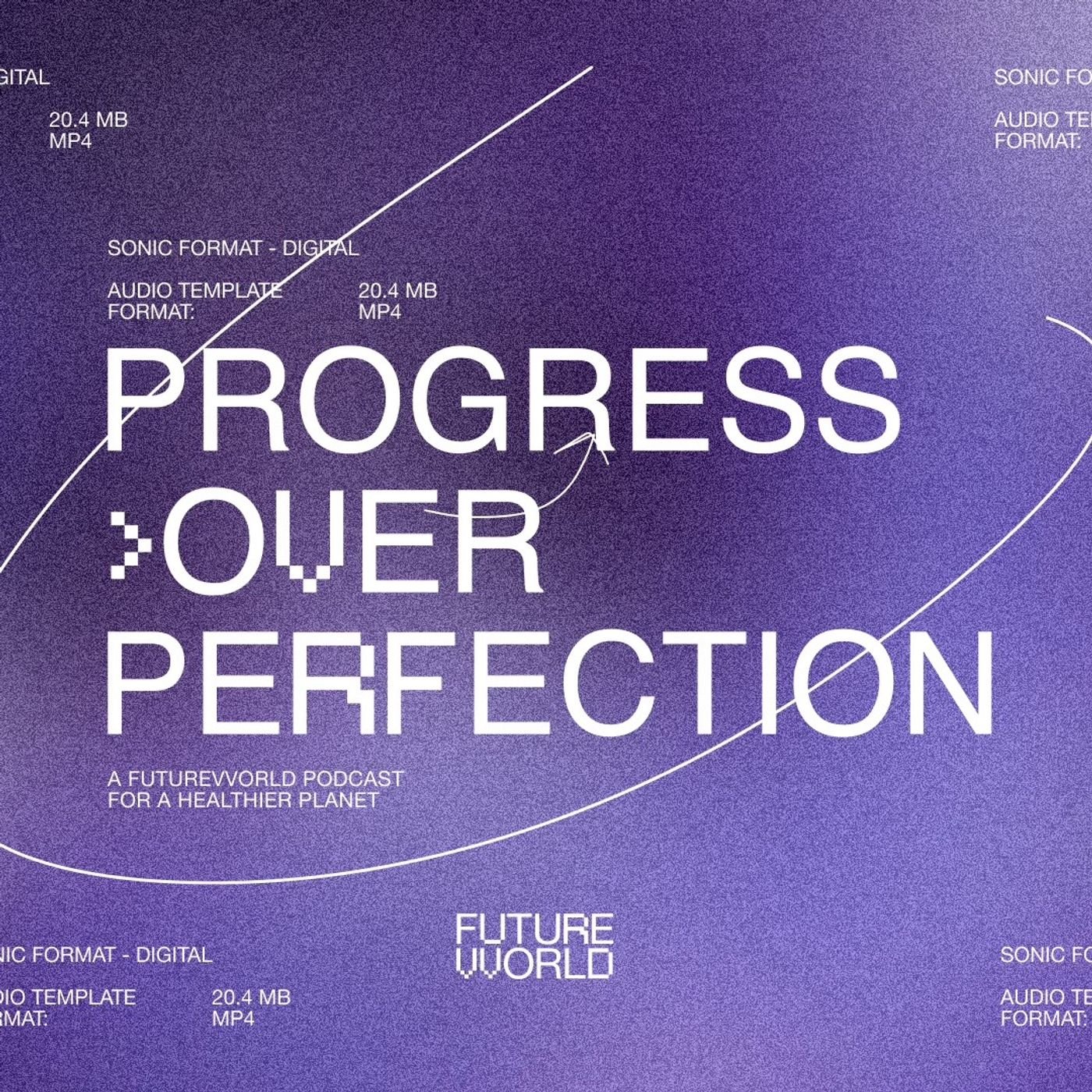 FUTUREVVORLD's Progress Over Perfection