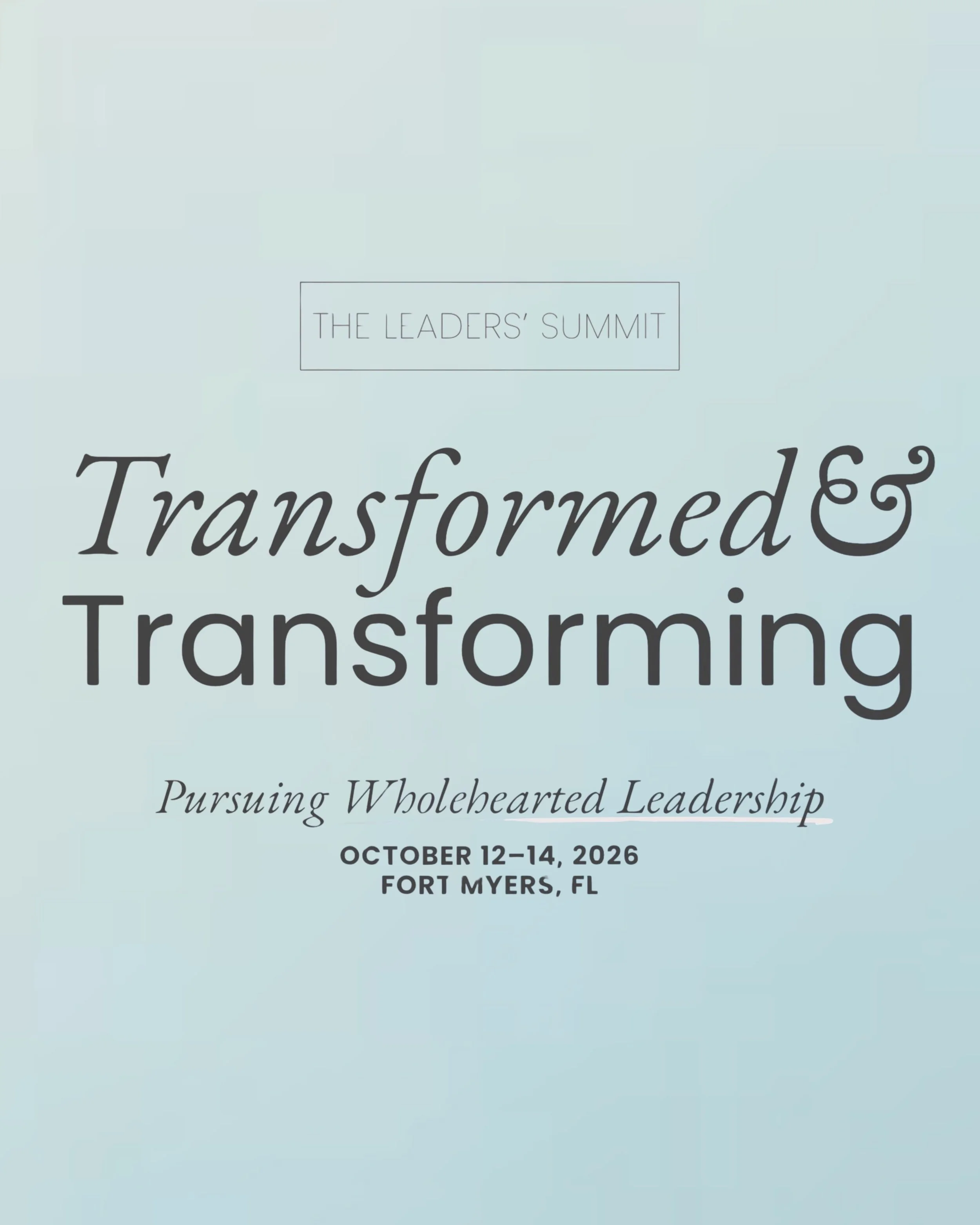 The Leaders&rsquo; Summit 2026 website is live, and registration is open!

We&rsquo;re gathering in Fort Myers, FL, October 12&ndash;14, for Transformed &amp; Transforming: Pursuing Wholehearted Leadership.

This year&rsquo;s theme is an invitation t