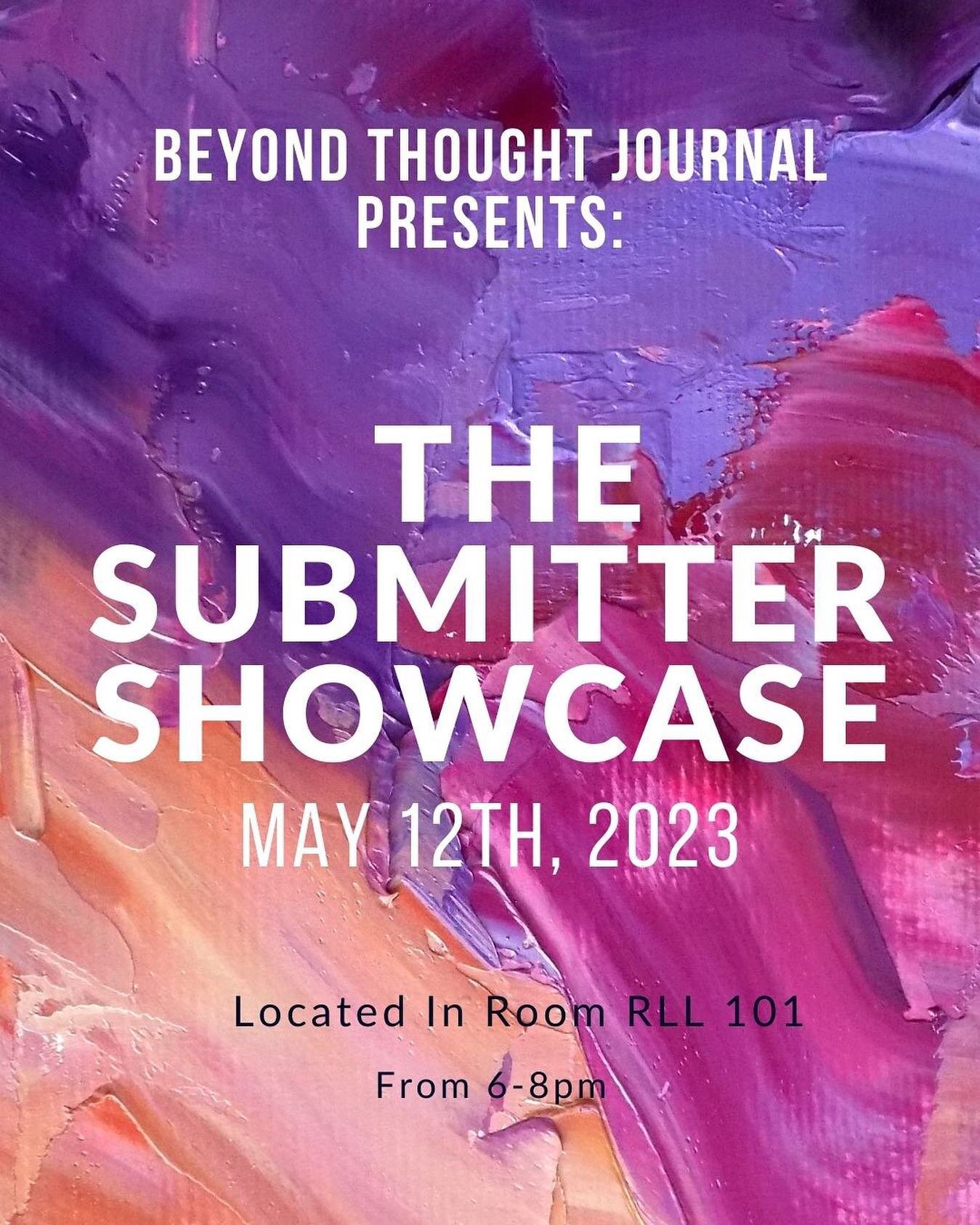 Here at Beyond Thought, we are excited to announce that our submitter showcase is just around the corner 🌟 

Come join us May 12th in room RLL 101 to take a look at some of our past submitter&rsquo;s work live in person🎨🤩

You won&rsquo;t want to 