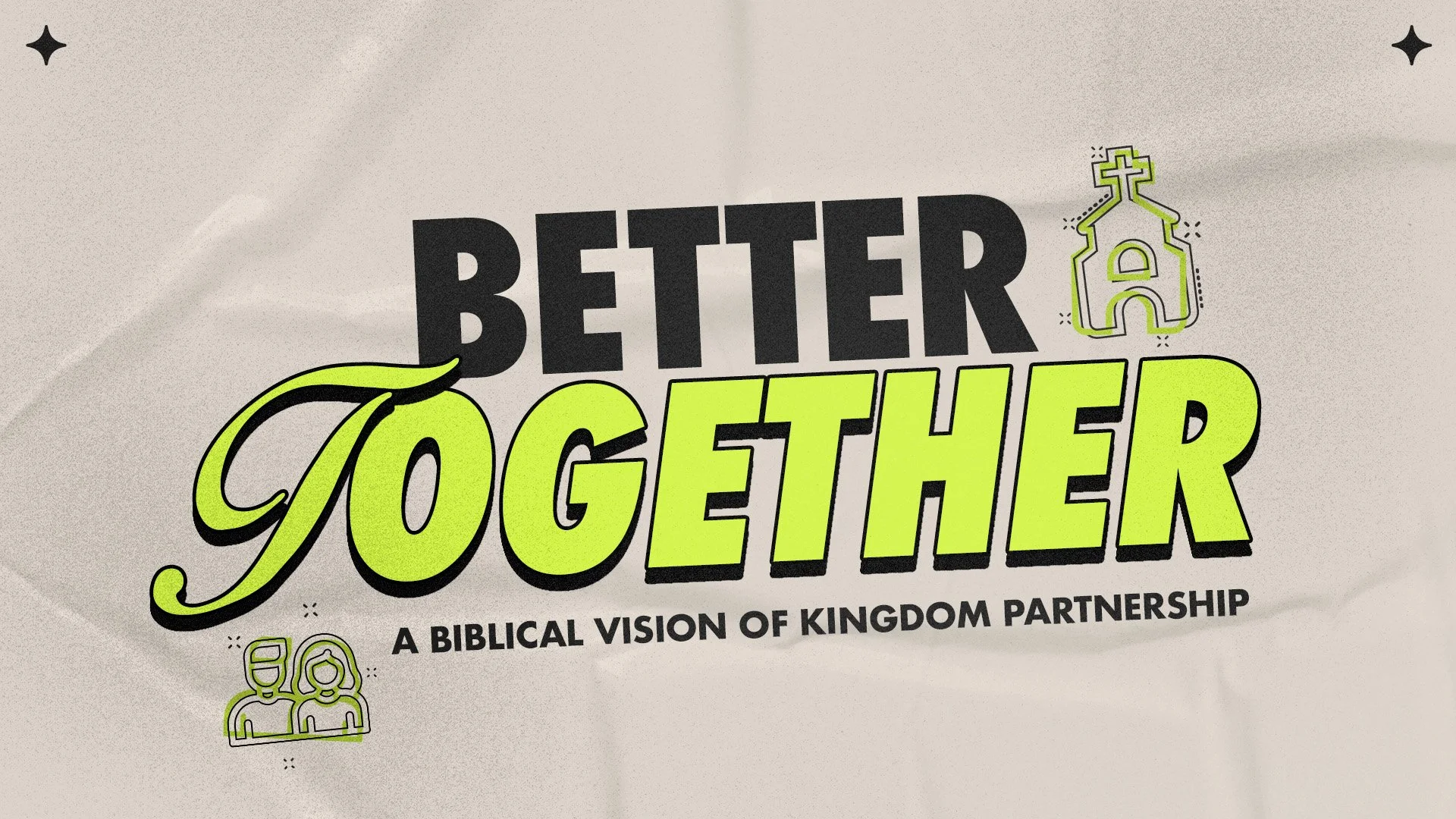 BETTER TOGETHER: A BIBLICAL VISION OF KINGDOM PARTNERSHIP