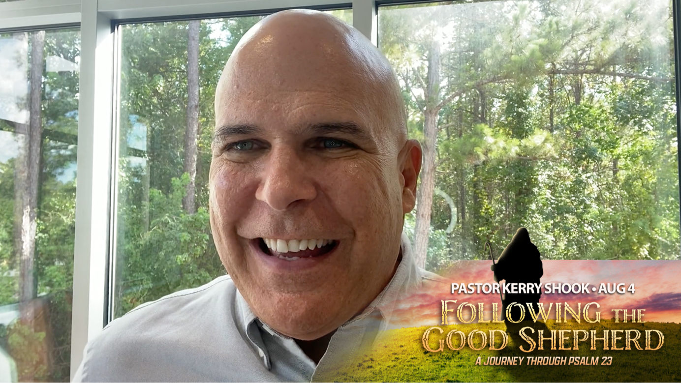 Following the Good Shepherd: Day 9 - Pastor Kerry Shook