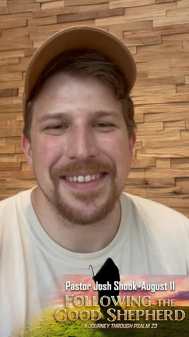 Following the Good Shepherd: Day 14 - Pastor Josh Shook