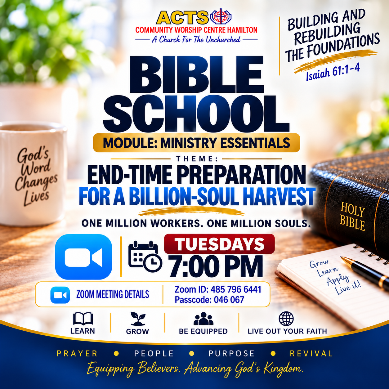 ACTS Bible School: Ministry Essentials. End-Time Preparation for a Billion-Soul Harvest. Tuesdays at 7:00 PM. Zoom ID 485 796 6441; passcode 046 067.