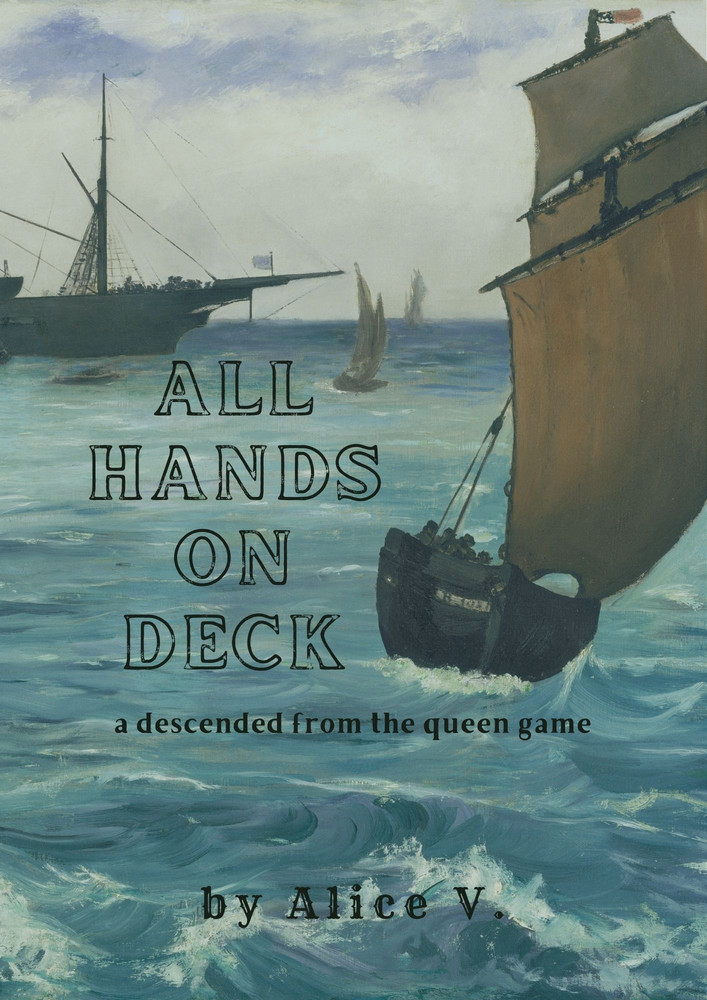 “All Hands on Deck” is a Standard one-shot in the Descended From The Queen system. Led by Nona de Koning.