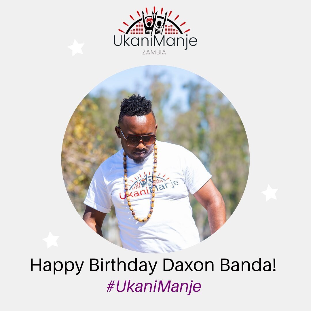 Happy Birthday to UkaniManje artist Daxon Banda! 🎉