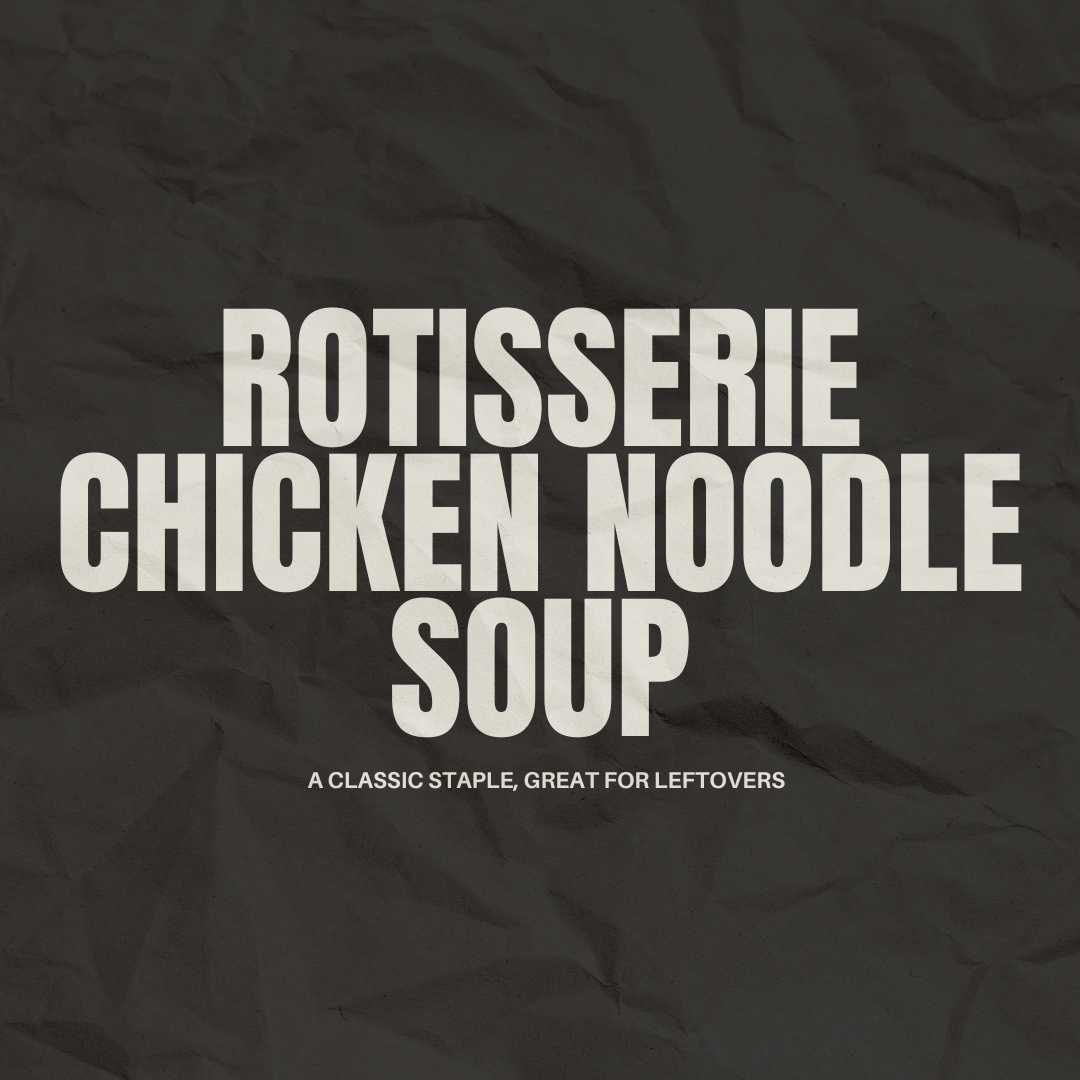 Rotisserie Chicken Noodle Soup