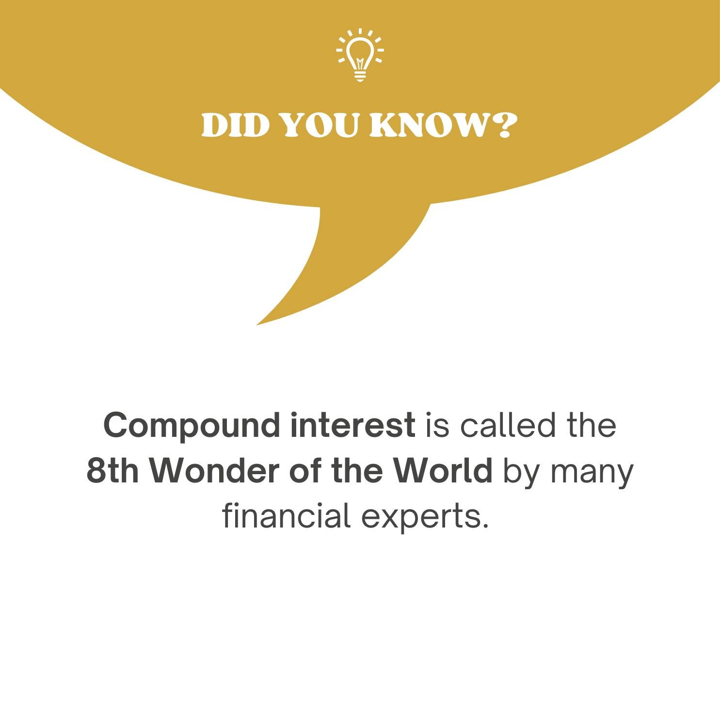 Did You Know? 🌟

Compound interest is often referred to as the 8th Wonder of the World&mdash;and for good reason! It&rsquo;s the ultimate secret to building wealth over time. Unlike simple interest, compound interest doesn&rsquo;t just work on your 