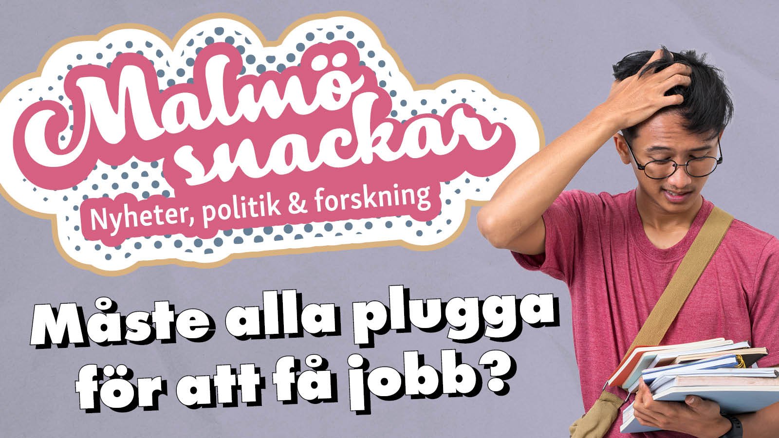 Malmö snackar #20: Måste alla plugga för att få jobb?