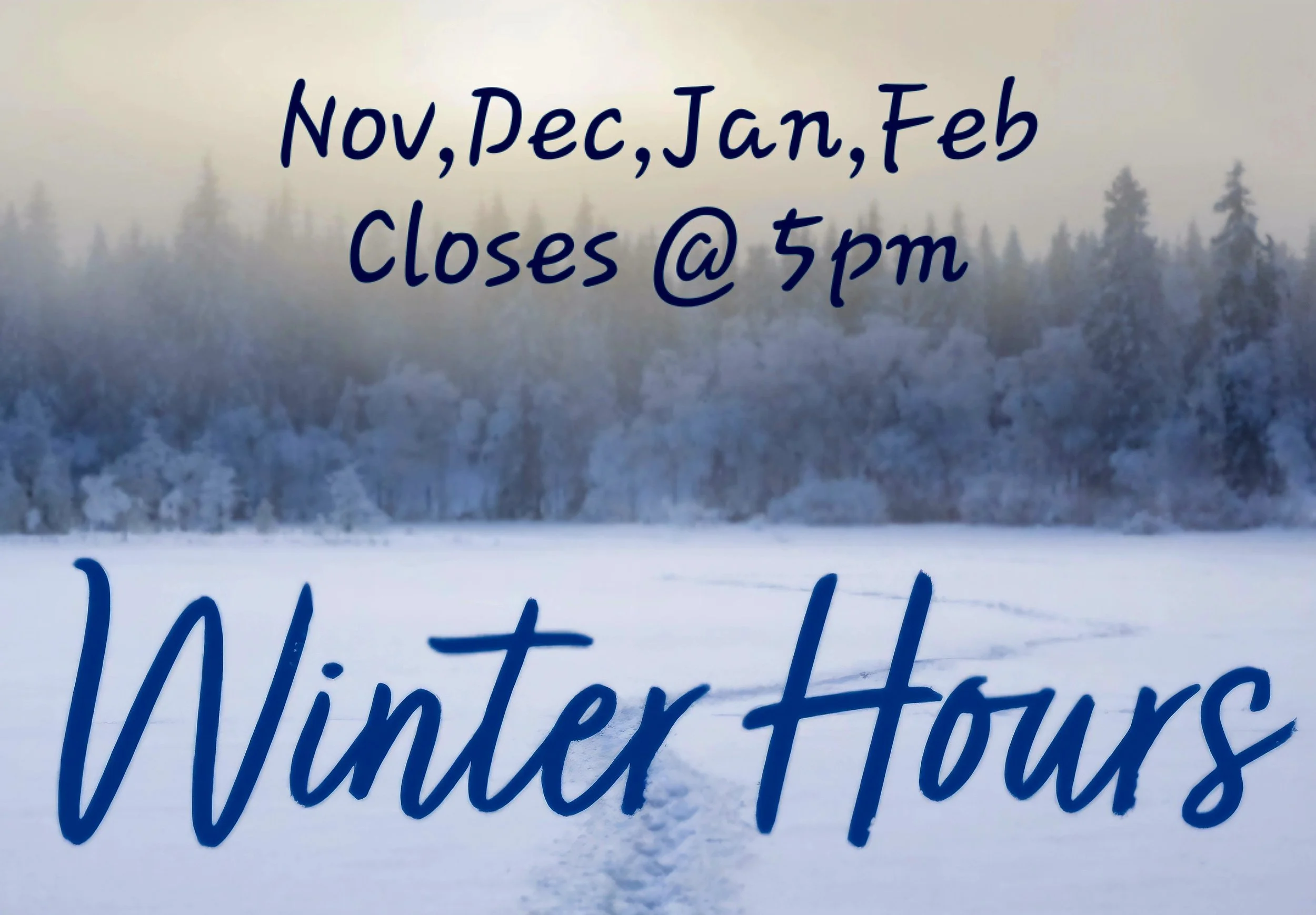 WINTER HOURS CLOSE AT 5PM.jpg