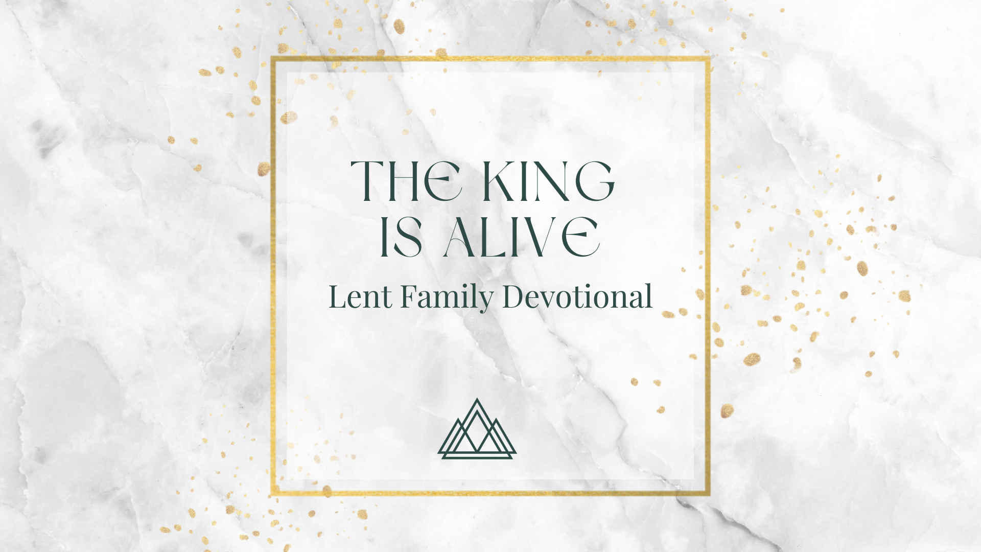 THE KING IS ALIVE | 2026 Lent Family Devotional 