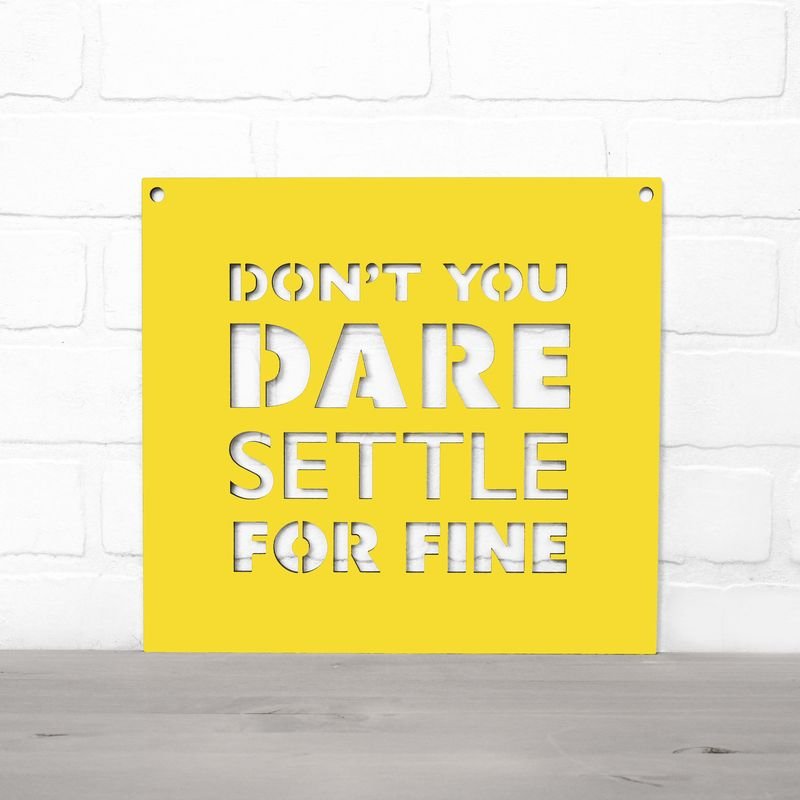 Don't You Dare Settle for Fine – Inspirational Ted Lasso Quote Wooden Wall Art