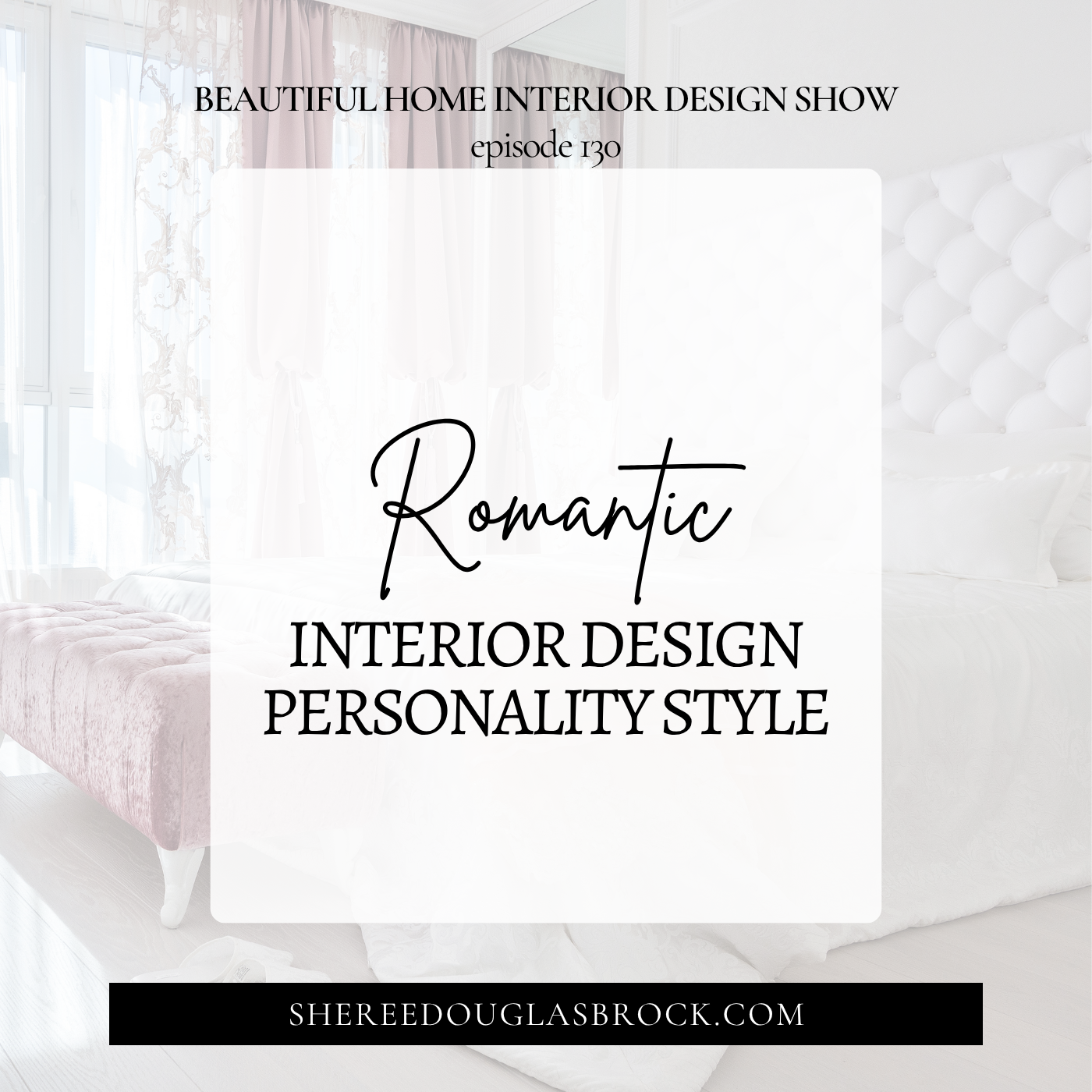 interior design personality style, romantic interior design style, Soft, Timeless, Collected, how to create a warm, graceful home