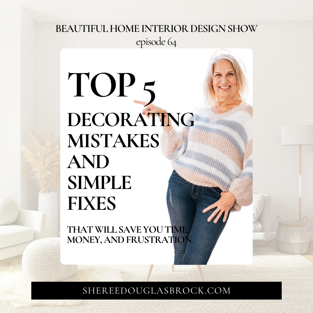 Top 5 Decorating Mistakes and Simple Fixes That Will Save You Time, Money, and Frustration