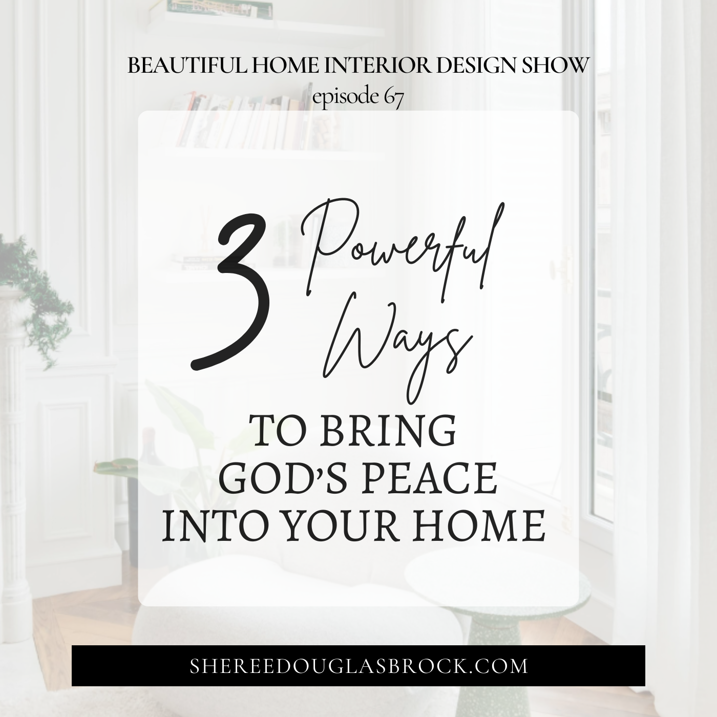 Interior Design for Peace, Faith-Led Home Design, Creating a Sanctuary at Home