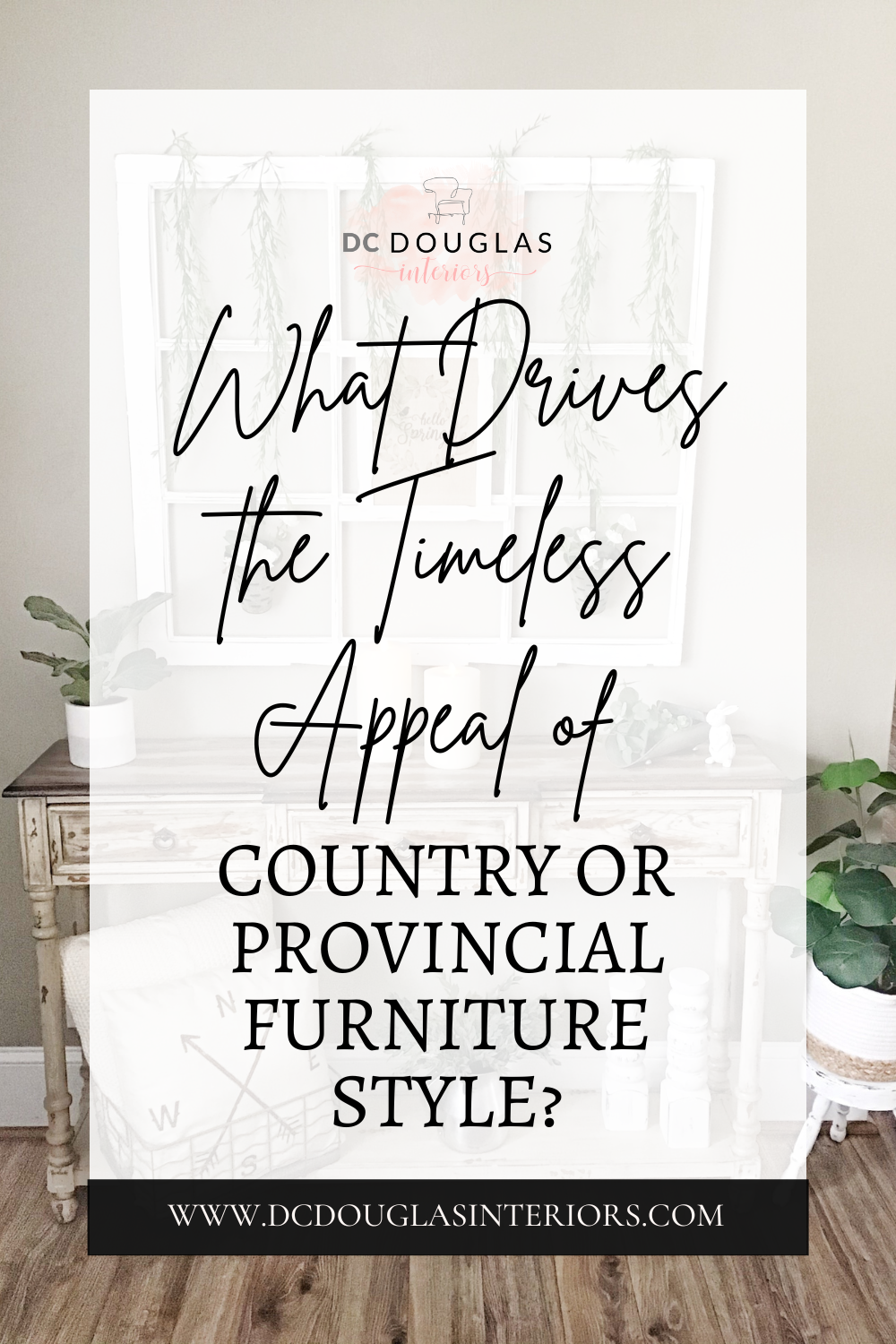 What Drives the Timeless Appeal of Country or Provincial Furniture Style?