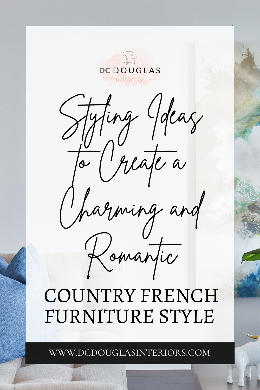 Styling Ideas to Create a Charming and Romantic Country French Furniture Style