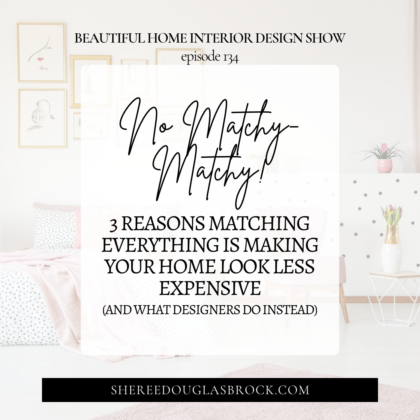 Interior Design Tips for Coordinating Furniture, Wood Tones, Fabrics, Colors and Finishes So Your Home Looks Cohesive, Collected and Luxurious Instead of Like a Furniture Store Showroom