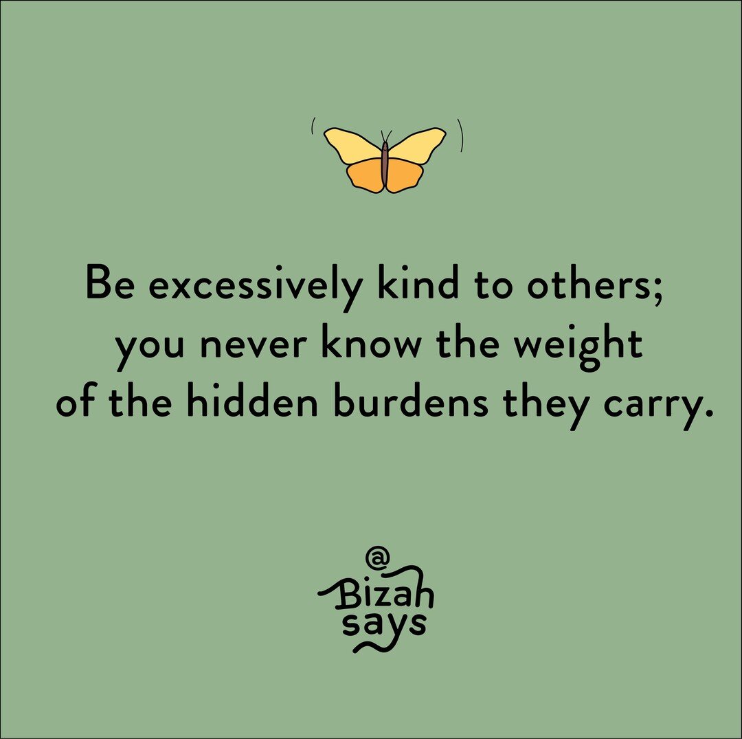 Kindness may even lift those burdens away - you should try it!

#bizah #wwbd? #bizahstories #bizahsays #namastepublishing #namastebooks #mindfulness #quotes #inspirationalquotes #lifelessons