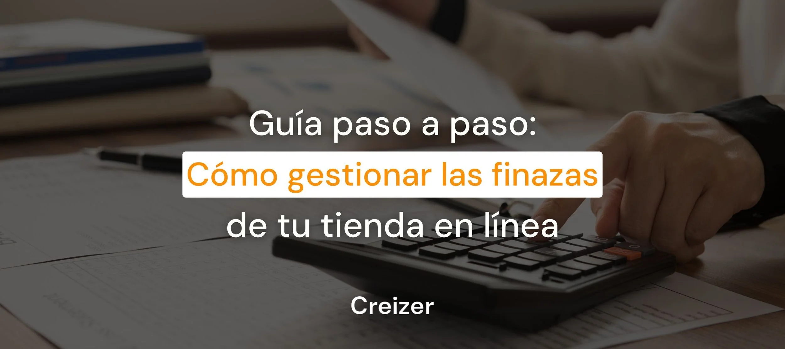 Guía paso a paso: Cómo gestionar las finanzas de tu tienda en línea