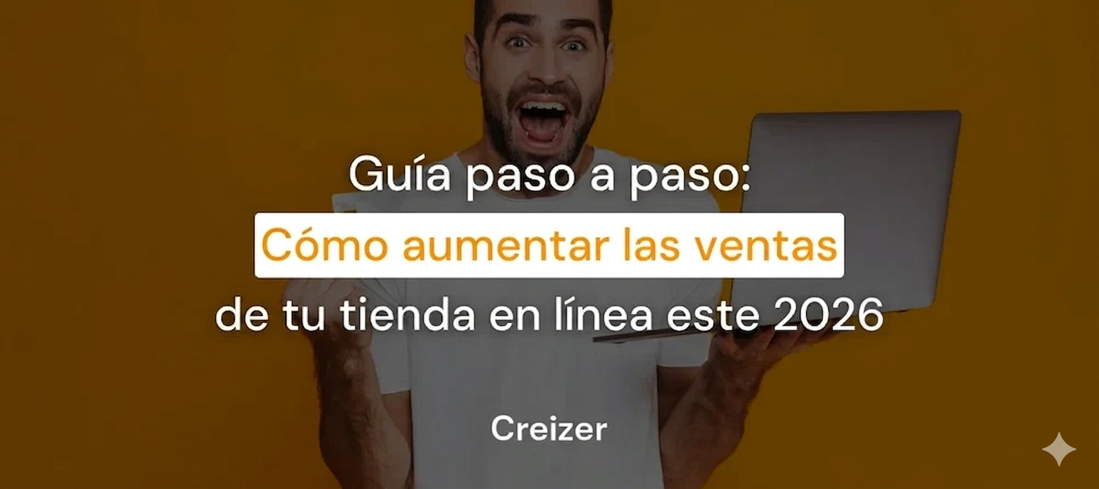 Guía paso a paso: Cómo aumentar las ventas de tu tienda en línea este 2026