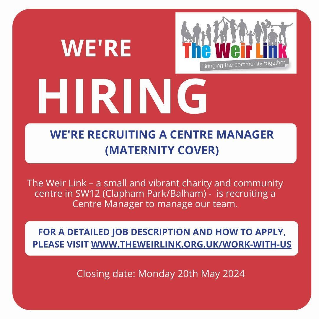 Are you an experienced project manager? Have you got a passion for supporting your local #SW12 community? The Weir Link Community Centre is recruiting a Centre Manager (maternity cover) to manage the team.  Apply via our website (see the link in our 