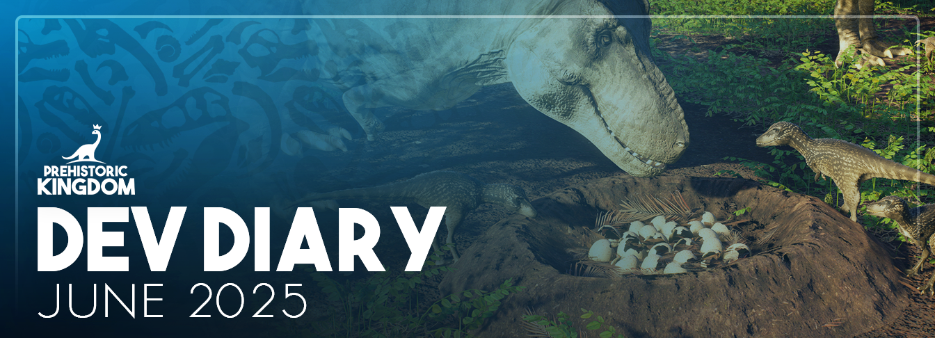 Dev Diary: June 2025 — Prehistoric Kingdom