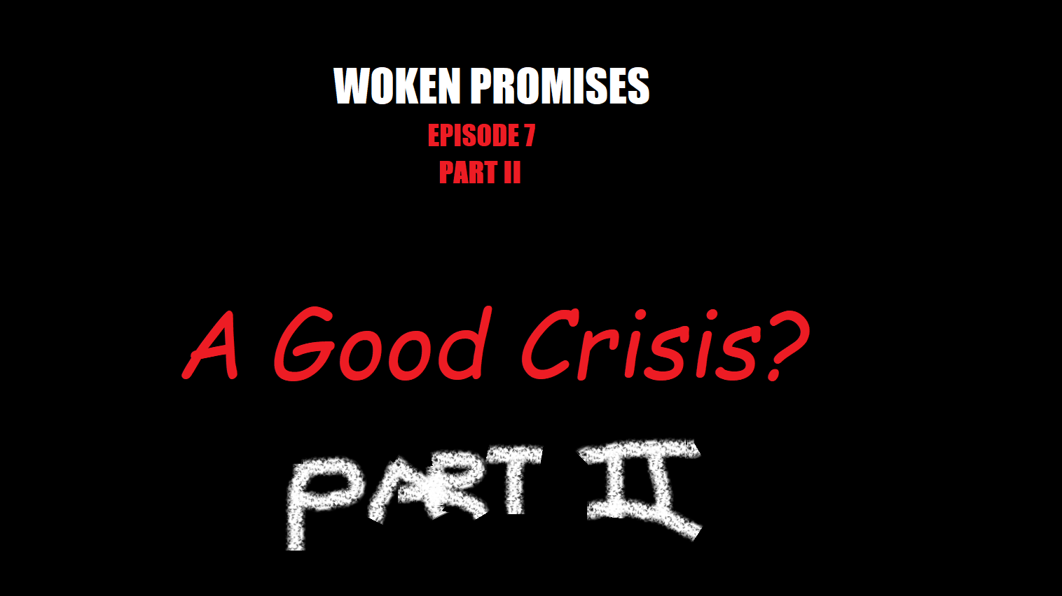 Episode 7 (Part II): A Good Crisis?