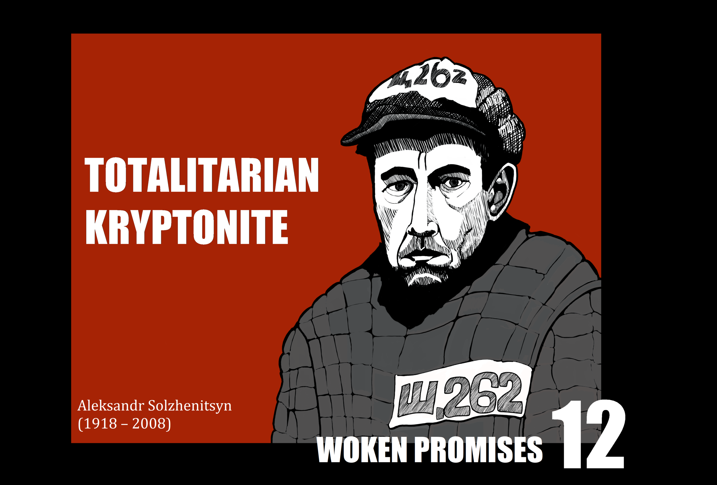 Totalitarian Kryptonite: Woken Promises: Episode 12 (Part I of II)