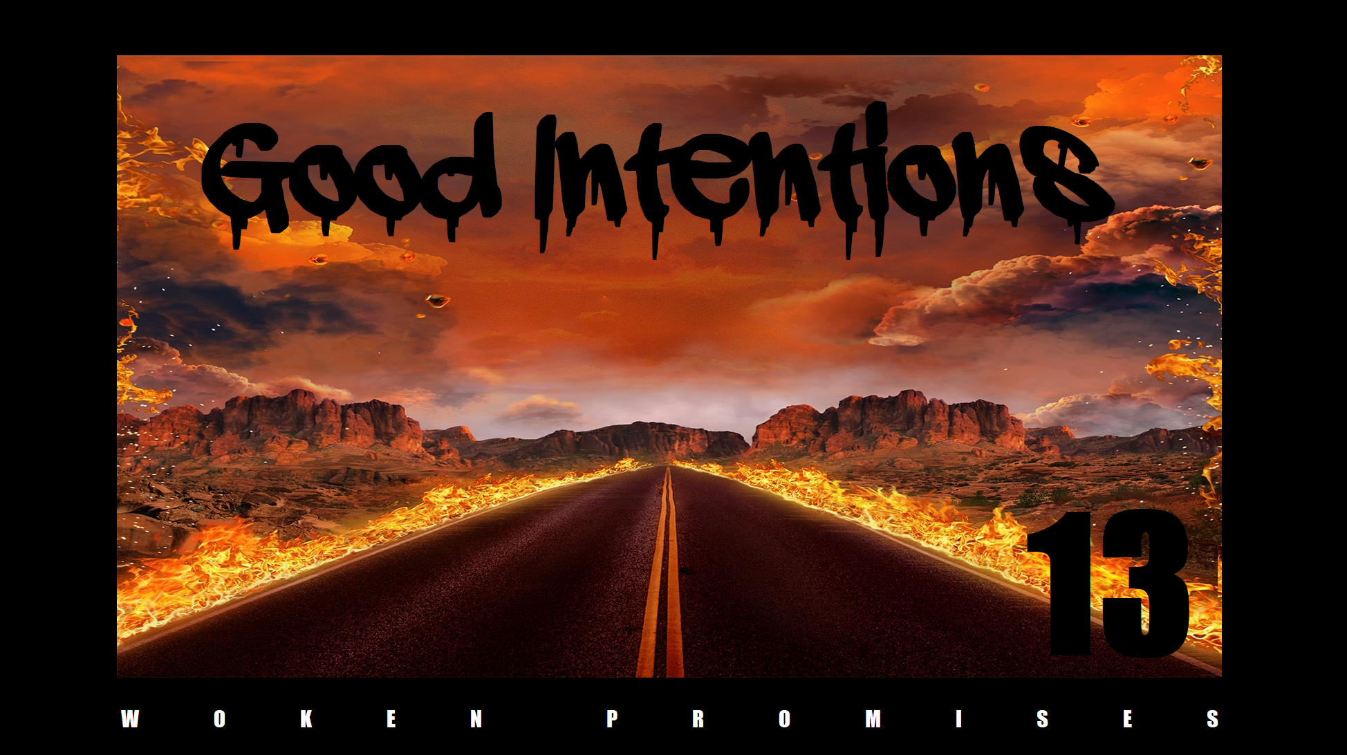 Good Intentions: Woken Promises: Episode 13 (Part II of II)