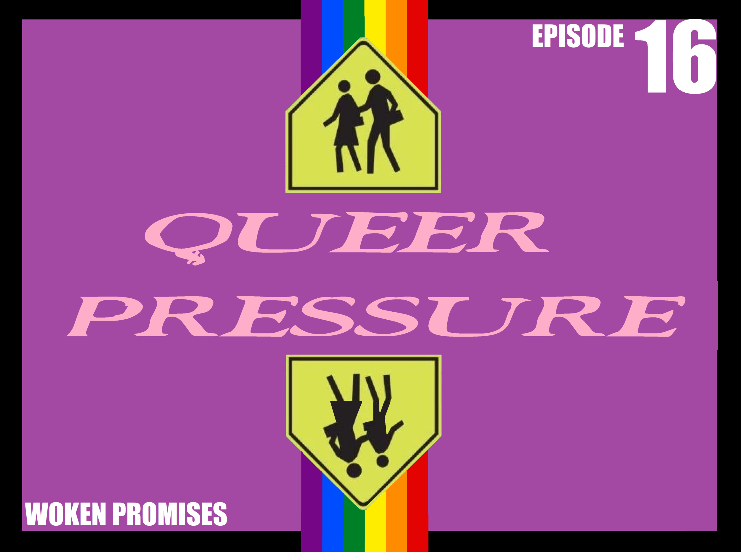 Queer Pressure: Woken Promises: Episode 16