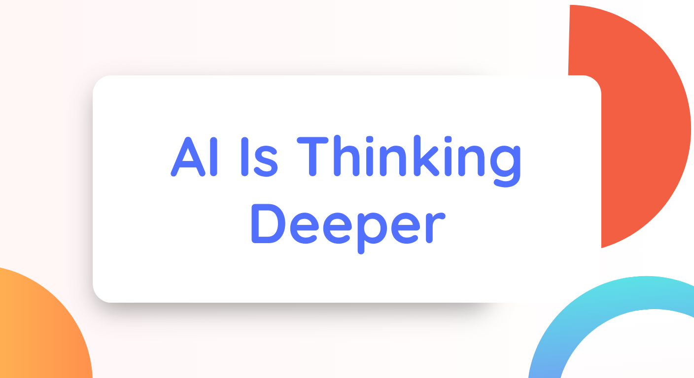 AI Is Thinking Deeper