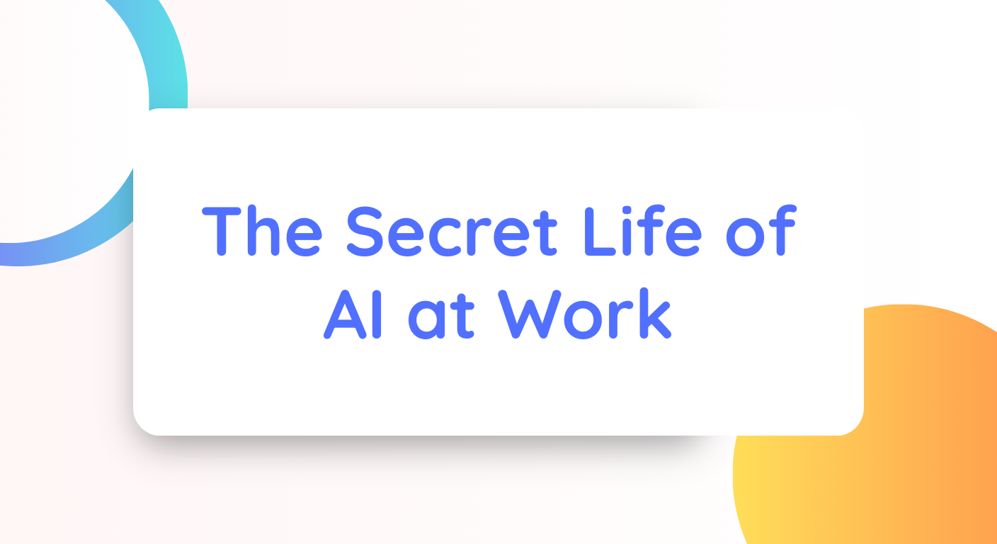The Secret Life of AI at Work