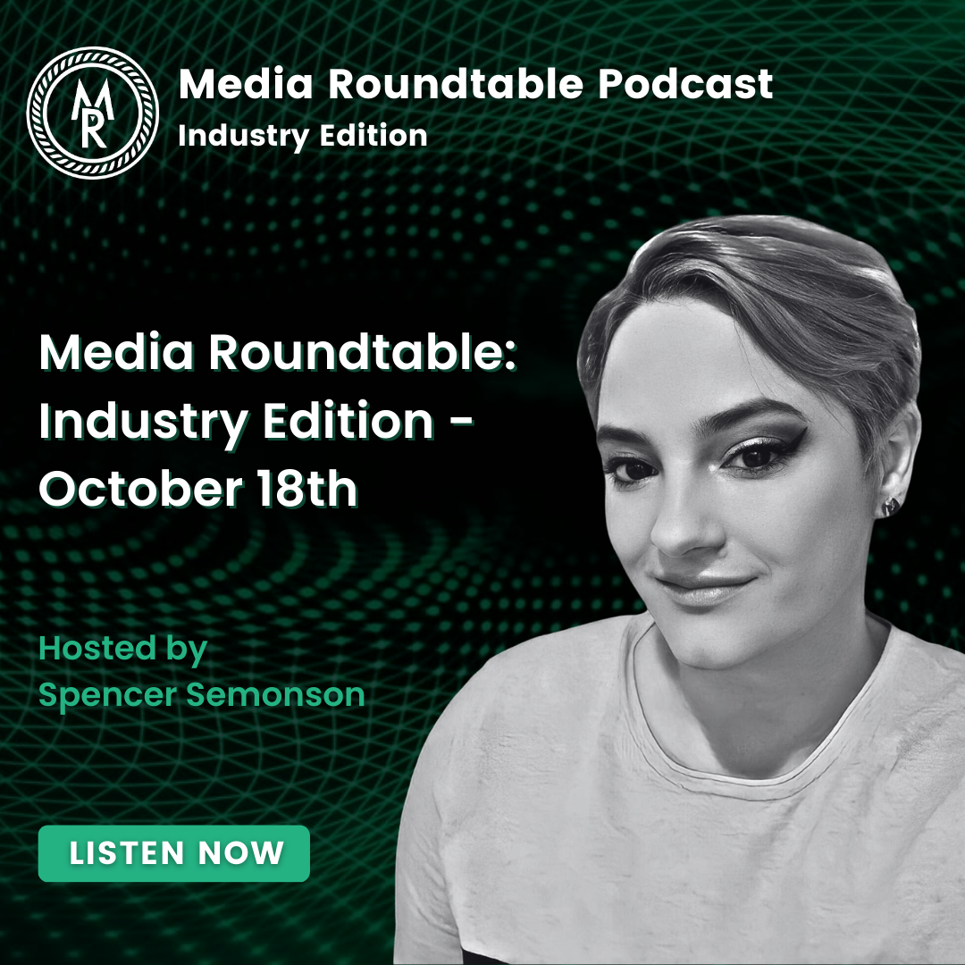 Media Roundtable: Industry Edition - October 18th
