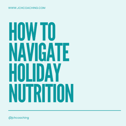 Navigating Nutrition During the Holidays