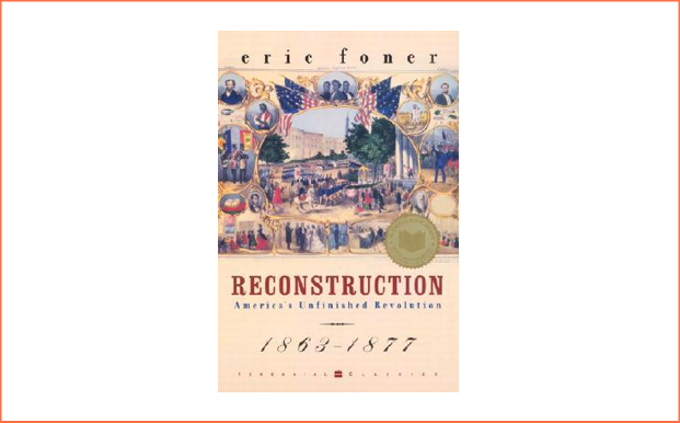 Reconstruction: America's Unfinished Revolution 1863-1877 by Eric Foner, Richard B. Morris, Henry Steele Commager