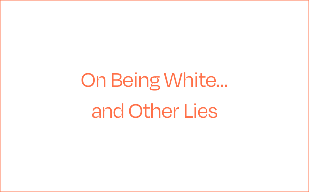 On Being White. . .and Other Lies: James Baldwin