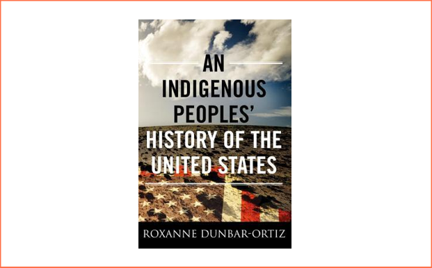 An Indigenous Peoples' History of the United States by Roxanne Dunbar-Ortiz