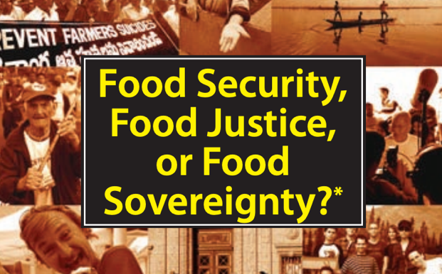 Food Security, Food Justice or Food Sovereignity