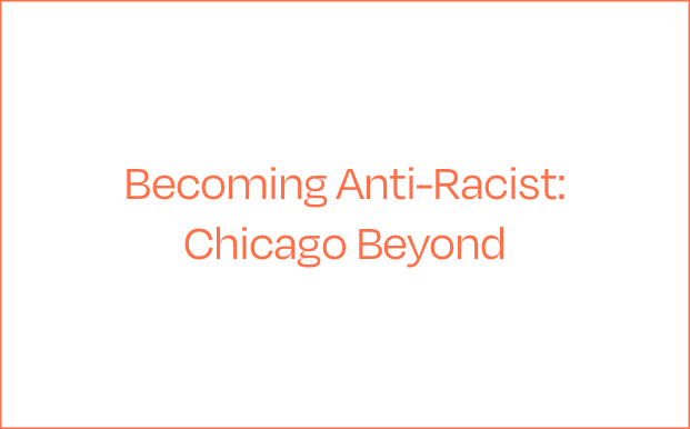 Becoming Anti-Racist: Chicago Beyond