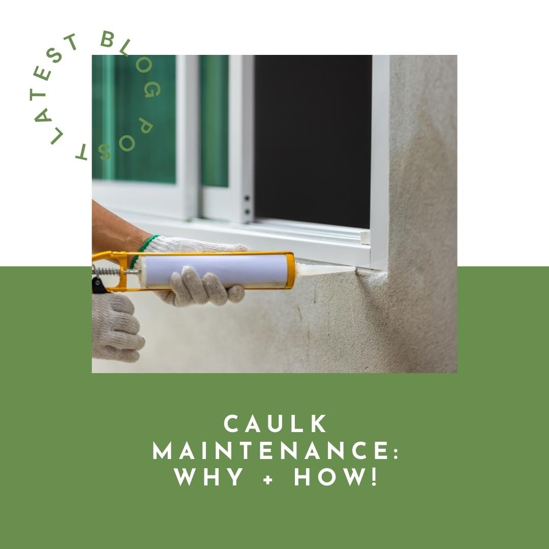 Caulk Maintenance: Why + How
