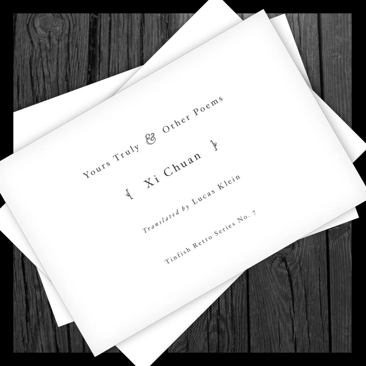 Xi Chuan, Yours Truly & Other Poems