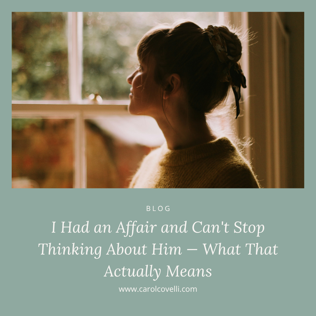 I Had an Affair and Can't Stop Thinking About Him — What That Actually Means