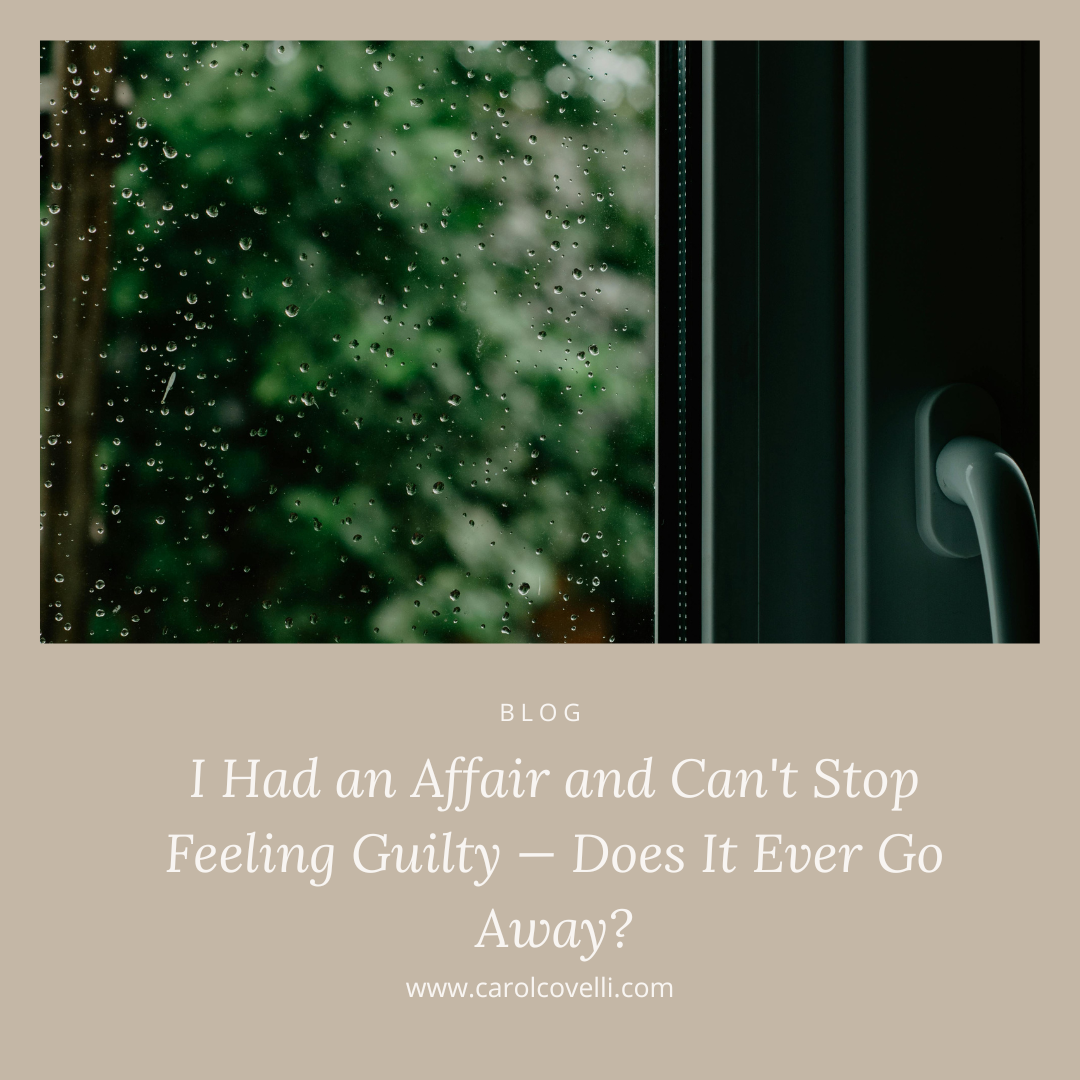 I Had an Affair and Can't Stop Feeling Guilty — Does It Ever Go Away?