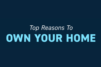 Top Reasons To Own Your Home