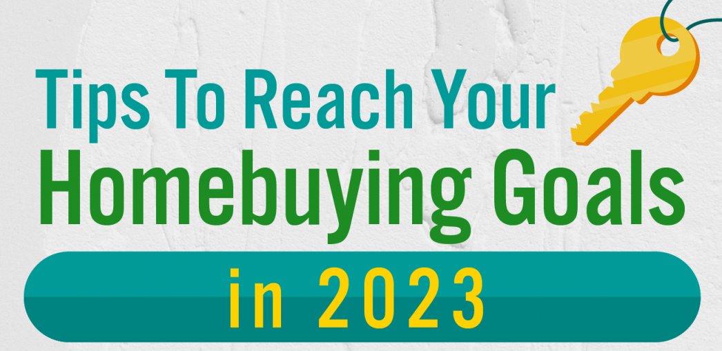 Tips To Reach Your Homebuying Goals in 2023