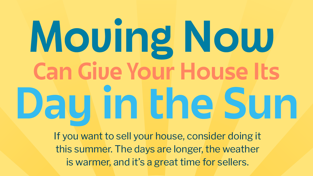 Moving Now Can Give Your House Its Day in the Sun