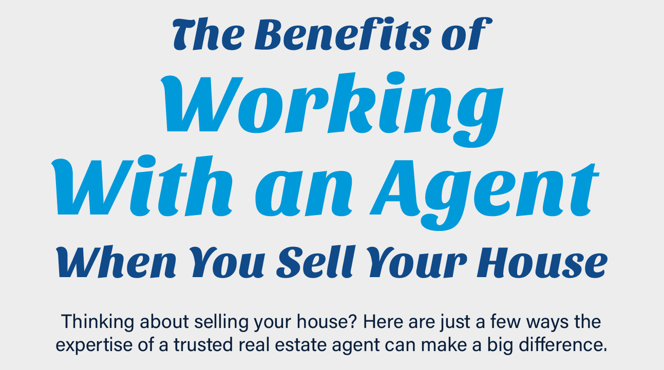 The Benefits of Working With an Agent When You Sell Your House