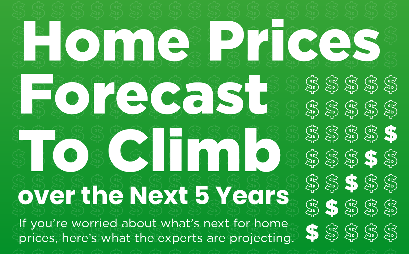 Home Prices Forecast To Climb over the Next 5 Years